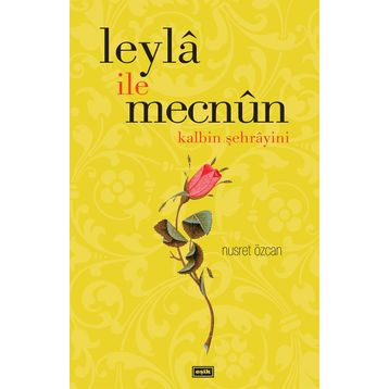 LEYLA İLE MECNUN KALBIN ŞEHRAYİNİ - NUSRET ÖZCAN
