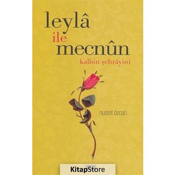 LEYLA İLE MECNUN KALBIN ŞEHRAYİNİ - NUSRET ÖZCAN