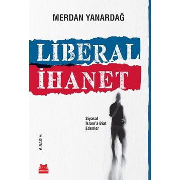 Liberal İhanet - Merdan Yanardağ