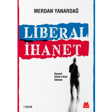 Liberal İhanet - Merdan Yanardağ