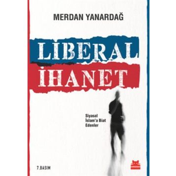 Liberal İhanet - Merdan Yanardağ