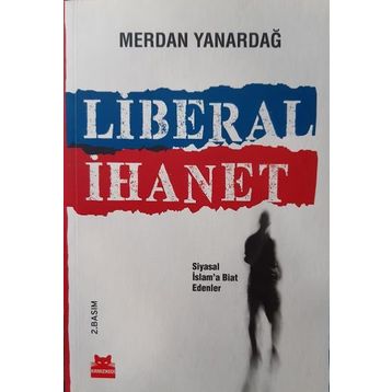 Liberal İhanet - Merdan Yanardağ