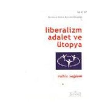 LIBERALIZM ADALET VE ÜTOPYA - GENEL