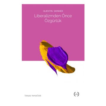 Liberalizmden Önce Özgürlük - Quentin Skinner