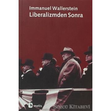 LIBERALIZMDEN SONRA - IMMANUEL WALLERSTEIN