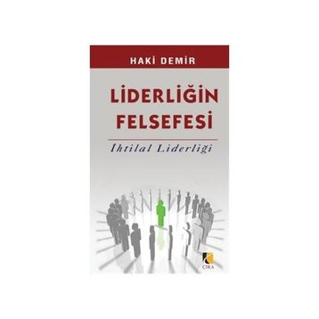LİDERLİĞİN FELSEFESI İHTİLAL LİDERLİĞİ - HAKI DEMIR