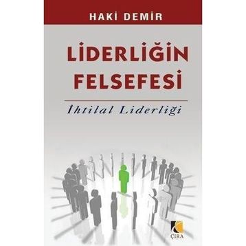 LİDERLİĞİN FELSEFESI İHTİLAL LİDERLİĞİ - HAKI DEMIR