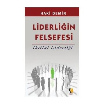 LİDERLİĞİN FELSEFESI İHTİLAL LİDERLİĞİ - HAKI DEMIR