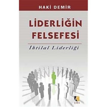 LİDERLİĞİN FELSEFESI İHTİLAL LİDERLİĞİ - HAKI DEMIR
