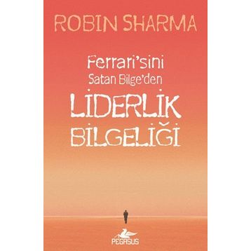 LIDERLIK BILGELIĞI - ROBIN SHARMA