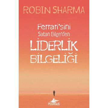 LIDERLIK BILGELIĞI - ROBIN SHARMA