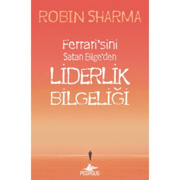 LIDERLIK BILGELIĞI - ROBIN SHARMA