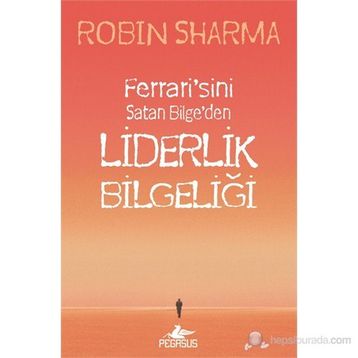 LIDERLIK BILGELIĞI - ROBIN SHARMA