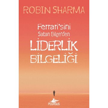 LIDERLIK BILGELIĞI - ROBIN SHARMA