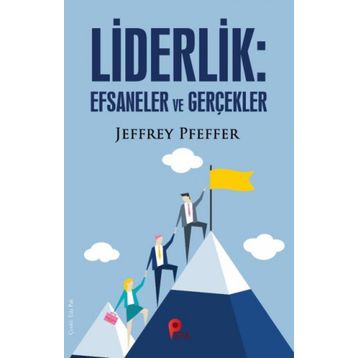 Liderlik : Efsaneler ve Gerçekler - Jeffrey Pfeffer
