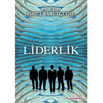 Liderlik - Prof. Dr. İsmet Barutçugil