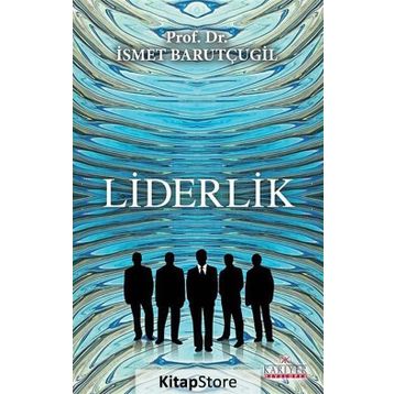 Liderlik - Prof. Dr. İsmet Barutçugil