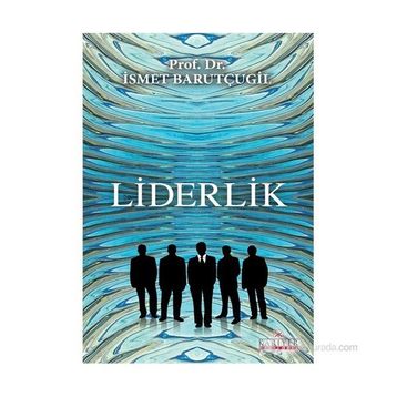 Liderlik - Prof. Dr. İsmet Barutçugil
