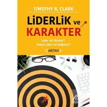 Liderlik ve Karakter - Timothy R. Clark