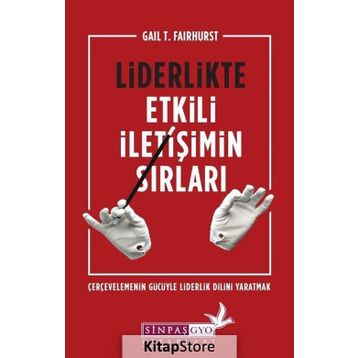 Liderlikte Etkili İletişimin Sırları - Gail T. Fairhurst
