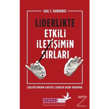 Liderlikte Etkili İletişimin Sırları - Gail T. Fairhurst