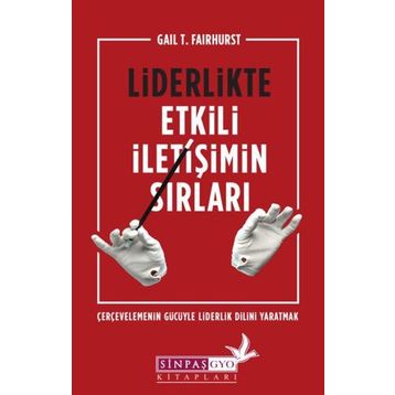Liderlikte Etkili İletişimin Sırları - Gail T. Fairhurst