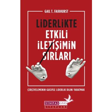 Liderlikte Etkili İletişimin Sırları - Gail T. Fairhurst