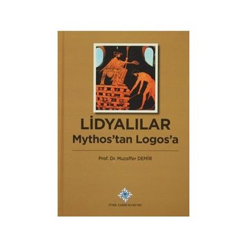 Lidyalılar Mythos’tan Logos’a - Muzaffer Demir