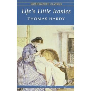 Life’s Little Ironies - Thomas Hardy