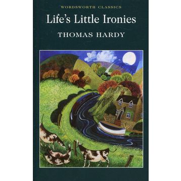 Life’s Little Ironies - Thomas Hardy