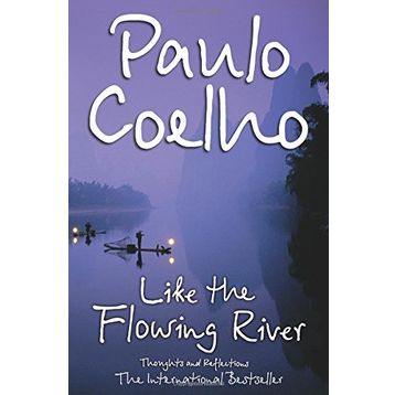 Like the Flowing River : Thoughts and Reflections - Paulo Coelho