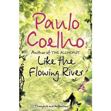 Like the Flowing River : Thoughts and Reflections - Paulo Coelho