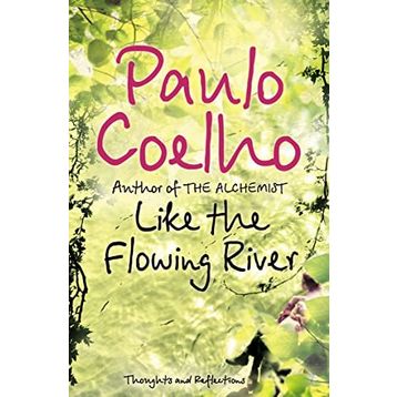 Like the Flowing River : Thoughts and Reflections - Paulo Coelho