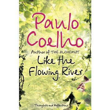 Like the Flowing River : Thoughts and Reflections - Paulo Coelho