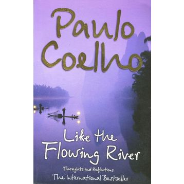 Like the Flowing River : Thoughts and Reflections - Paulo Coelho