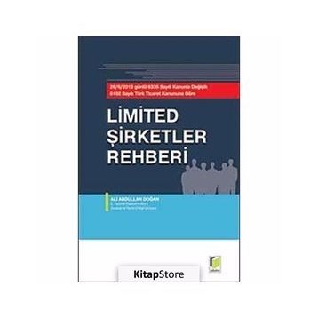 LIMITED ŞİRKETLER REHBERI 26.06.2012 GÜNLÜ 6335 SAYILI KANUNLA DEĞİŞİK 6102 SAYILI TÜRK TICARET KANUNUNA GÖRE - ALI ABDULLAH DOĞAN