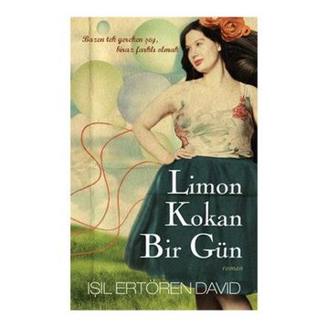 LIMON KOKAN BIR GÜN BAZEN TEK GEREKEN ŞEY, BIRAZ FARKLI OLMAK - IŞIL ERTÖREN DAVID
