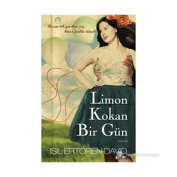 LIMON KOKAN BIR GÜN BAZEN TEK GEREKEN ŞEY, BIRAZ FARKLI OLMAK - IŞIL ERTÖREN DAVID