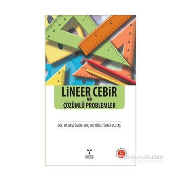 Lineer Cebir ve Çözümlü Problemler - Yücel Türker Ulutaş Neşe Ömür