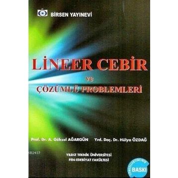 Lineer Cebir ve Çözümlü Problemleri - A. Göksel Ağargün - Hülya Özdağ