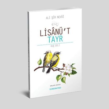 LISANÜ'T-TAYR - ALI ŞIR NEVAI