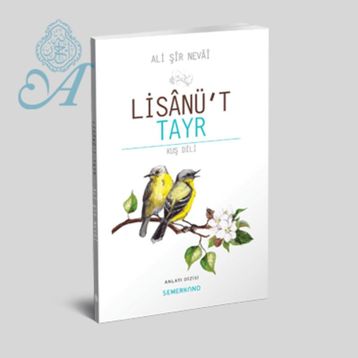 LISANÜ'T-TAYR - ALI ŞIR NEVAI