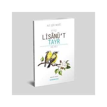 LISANÜ'T-TAYR - ALI ŞIR NEVAI