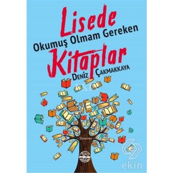 Lisede Okumuş Olmam Gereken Kitaplar - Deniz Çakmakkaya