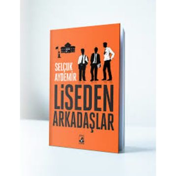 Liseden Arkadaşlar - Selçuk Aydemir