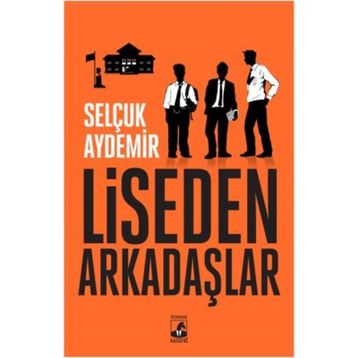 Liseden Arkadaşlar - Selçuk Aydemir