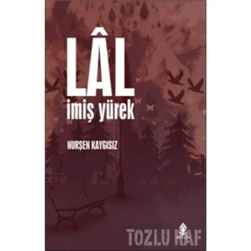 LÂL İMİŞ YÜREK - NURŞEN KAYGISIZ