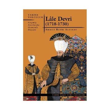 LÂLE DEVRI (1718-1730) - AHMET REFIK ALTINAY