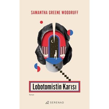 Lobotomistin Karısı - Samantha Greene Woodruff