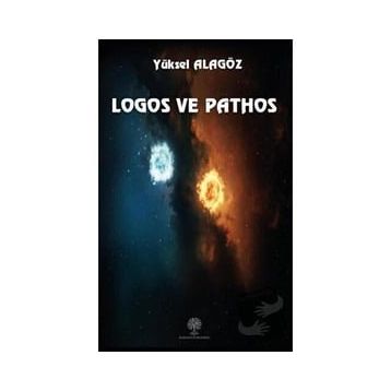 Logos ve Pathos - Yüksel Alagöz